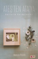 Ateş`ten Ata`ya - Anılarla Kardelenler - Ada Yayınları