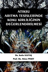 Atıksu Arıtma Tesislerinde Koku Kirliliğinin Değerlendirilmesi - Gece Kitaplığı