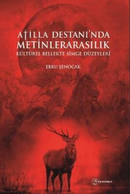 Atilla Destanı`nda Metinlerarasılık Kültürel Bellekte Simge Düzeyleri - 1