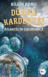 Dünya Kardeşliği - Atlantis`in Çocukları 3 - Can Çocuk Yayınları