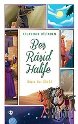 Atlarının Dilinden Beş Raşid Halife - Türkiye Diyanet Vakfı Yayınları