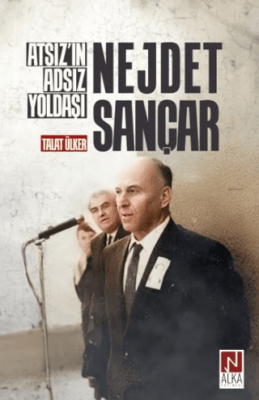Atsız’ın Adsız Yoldaşı Nejdet Sançar - 1