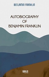Autobiography Of Benjamin Franklin - Gece Kitaplığı