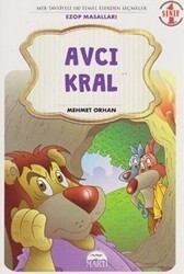 Avcı Kral - 1. Sınıf Ezop Masalları - Martı Çocuk Yayınları