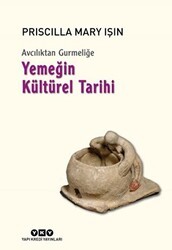 Avcılıktan Gurmeliğe - Yemeğin Kültürel Tarihi - Yapı Kredi Yayınları