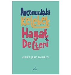 Avcunuzdaki Kelebek Hayat Defteri - ELMA Yayınevi