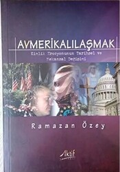 Avmerikalılaşmak: Kimlik Erozyonunun Tarihsel ve Mekansal Değişimi - Aktif Yayınevi