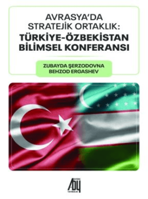 Avrasya’da Stratejik Ortaklık: Türkiye - Özbekistan Bilimsel Konferansı - 1