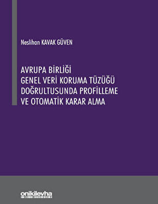 Avrupa Birliği Genel Veri Koruma Tüzüğü Doğrultusunda Profilleme ve Otomatik Karar Alma - 1