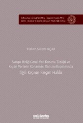 Avrupa Birliği Genel Veri Koruma Tüzüğü ve Kişisel Verilerin Korunması Kanunu Kapsamında İlgili Kişinin Erişim Hakkı - On İki Levha Yayınları
