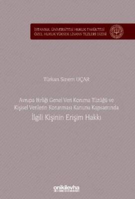 Avrupa Birliği Genel Veri Koruma Tüzüğü ve Kişisel Verilerin Korunması Kanunu Kapsamında İlgili Kişinin Erişim Hakkı - 1