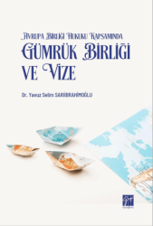 Avrupa Birliği Hukuku Kapsamında Gümrük Birliği ve Vize - Gazi Kitabevi
