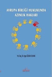 Avrupa Birliği Hukukunda Azınlık Hakları - Astana Yayınları