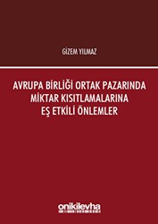 Avrupa Birliği Ortak Pazarında Miktar Kısıtlamalarına Eş Etkili Önlemler - On İki Levha Yayınları
