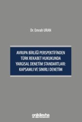 Avrupa Birliği Perspektifinden Türk Rekabet Hukukunda Yargısal Denetim Standartları: Kapsamlı ve Sınırlı Denetim - On İki Levha Yayınları