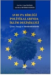 Avrupa Birliği Politikalarında İklim Değişikliği: Çevre, Enerji ve Sürdürülebilirlik - Paradigma Akademi Yayınları
