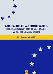 Avrupa Birliği ve Teritoryalite Birlik Mekanının Teritoryalleşmesi ve İçerisi-Dışarısı Ayrımı - Dora Basım Yayın