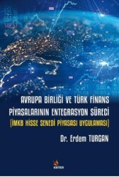 Avrupa Birliği ve Türk Finans Piyasalarının Entegrasyon Süreci - Kriter Yayınları