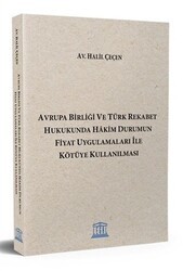 Avrupa Birliği ve Türk Rekabet Hukukunda Hakim Durumun Fiyat Uygulamaları ile Kötüye Kullanılması - Legal Yayıncılık
