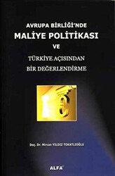 Avrupa Birliği’nde Maliye Politikası ve Türkiye Açısından Bir Değerlendirme - Alfa Aktüel Yayınları