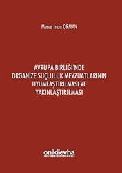 Avrupa Birliği`nde Organize Suçluluk Mevzuatlarının Uyumlaştırılması ve Yakınlaştırılması - On İki Levha Yayınları