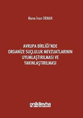 Avrupa Birliği`nde Organize Suçluluk Mevzuatlarının Uyumlaştırılması ve Yakınlaştırılması - 1