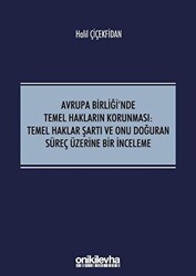 Avrupa Birliği`nde Temel Hakların Korunması: Temel Haklar Şartı ve Onu Doğuran Süreç Üzerine Bir İnceleme - On İki Levha Yayınları