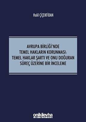 Avrupa Birliği`nde Temel Hakların Korunması: Temel Haklar Şartı ve Onu Doğuran Süreç Üzerine Bir İnceleme - 1