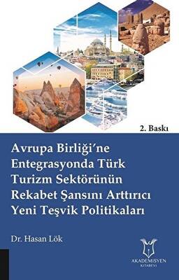 Avrupa Birliği’ne Entegrasyonda Türk Turizm Sektörünün Rekabet Şansını Arttırıcı Yeni Teşvik Politikaları - 1