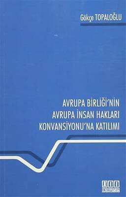 Avrupa Birliği`nin Avrupa İnsan Hakları Konvansiyonu`na Katılımı - 1