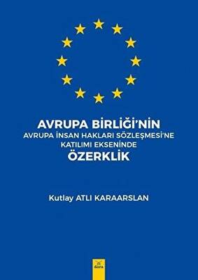 Avrupa Birliği’nin Avrupa İnsan Hakları Sözleşmesi`ne Katılımı Ekseninde Özerklik - 1