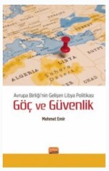 Avrupa Birliği’nin Gelişen Libya Politikası: Göç ve Güvenlik - Nobel Bilimsel Eserler