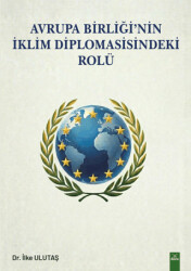 Avrupa Birliği`nin İklim Diplomasisindeki Rolü - Dora Basım Yayın