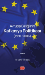 Avrupa Birliği’nin Kafkasya Politikası 1991 - 2006 - Nobel Bilimsel Eserler