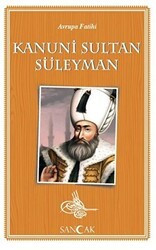 Avrupa Fatihi Kanuni Sultan Süleyman - Sancak Yayınları