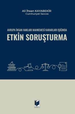 Avrupa İnsan Hakları Mahkemesi Kararları Işığında Etkin Soruşturma - 1