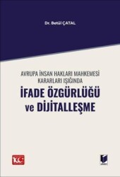 Avrupa İnsan Hakları Mahkemesi Kararları Işığında İfade Özgürlüğü ve Dijitalleşme - Adalet Yayınevi