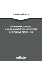 Avrupa İnsan Hakları Mahkemesi ve Anayasa Mahkemesi İçtihatları Çerçevesinde Örgütlenme Özgürlüğü - On İki Levha Yayınları