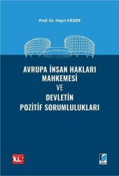Avrupa İnsan Hakları Mahkemesi ve Devletin Pozitif Sorumlulukları - Adalet Yayınevi