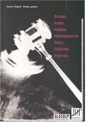 Avrupa İnsan Hakları Mahkemesi’ne Dava Götürme Kılavuzu - Belge Yayınları