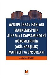Avrupa İnsan Hakları Mahkemesinin AİHS M. 41 Kapsamındaki Hükümlerinin Adil Karşılık Mahiyeti ve Unsurları - Adalet Yayınevi
