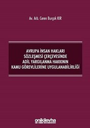 Avrupa İnsan Hakları Sözleşmesi Çerçevesinde Adil Yargılanma Hakkının Kamu Görevlilerine Uygulanabilirliği - On İki Levha Yayınları