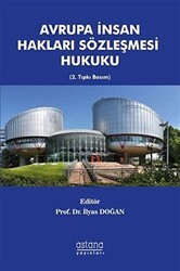 Avrupa İnsan Hakları Sözleşmesi Hukuku - Astana Yayınları