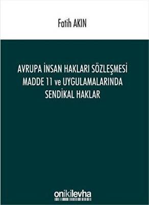 Avrupa İnsan Hakları Sözleşmesi Madde 11 ve Uygulamalarında Sendikal Haklar - 1
