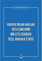 Avrupa İnsan Hakları Sözleşmesinin Milletlerarası Özel Hukuka Etkisi - Adalet Yayınevi