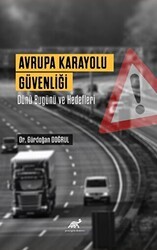 Avrupa Karayolu Güvenliği Dünü Bugünü Ve Hedefleri - Paradigma Akademi Yayınları