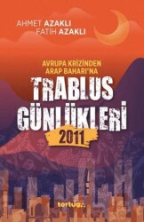 Avrupa Krizinden Arap Baharı`na Trablus Günlükleri 2011 - 1