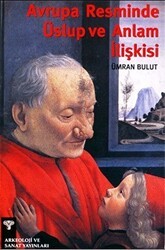 Avrupa Resminde Üslup ve Anlam İlişkisi - Arkeoloji ve Sanat Yayınları