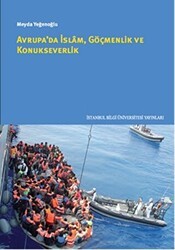 Avrupa`da İslam Göçmenlik ve Konukseverlik - İstanbul Bilgi Üniversitesi Yayınları
