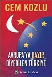 Avrupa’ya Hayır Diyebilen Türkiye - Remzi Kitabevi